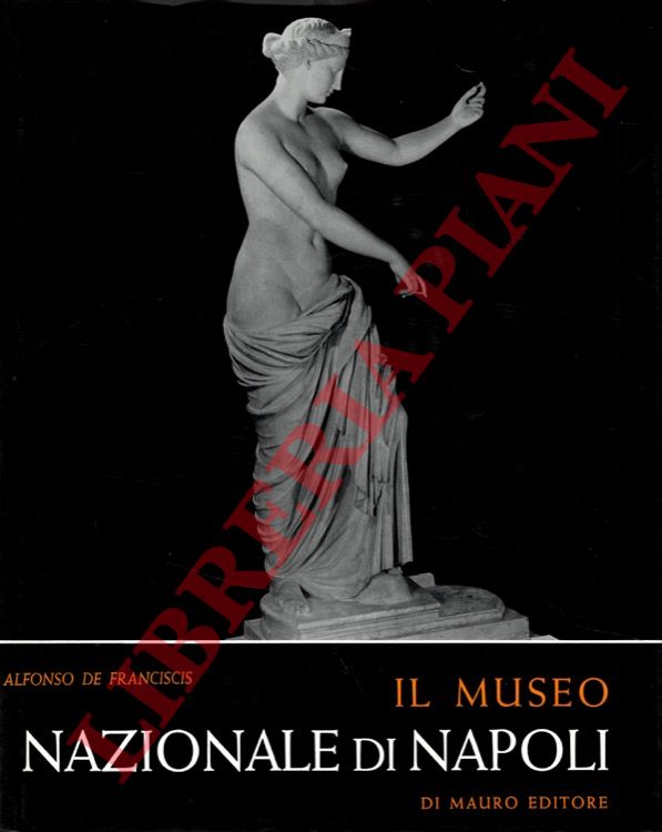 DE FRANCISCIS Alfonso - - Il Museo Nazionale di Napoli.