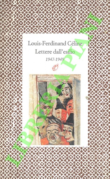 CELINE Louis-Ferdinand - - Lettere dall'esilio. 1947-1949.