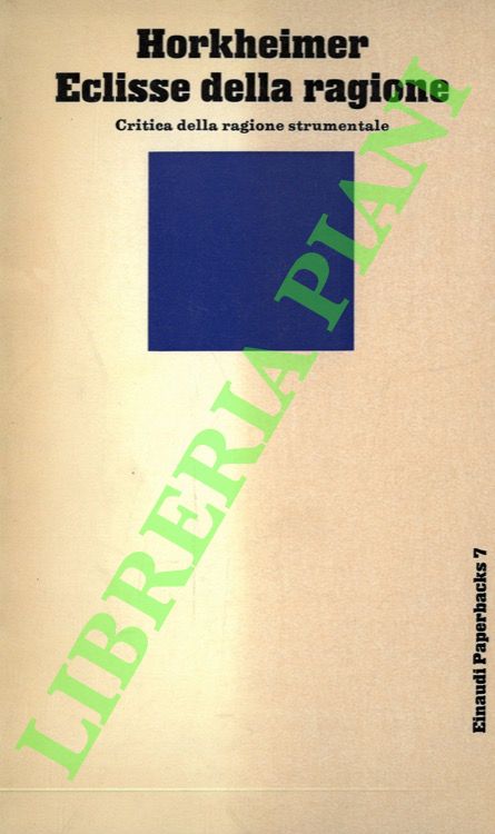 HORKHEIMER Max - - Eclisse della ragione. Critica della ragione strumentale.