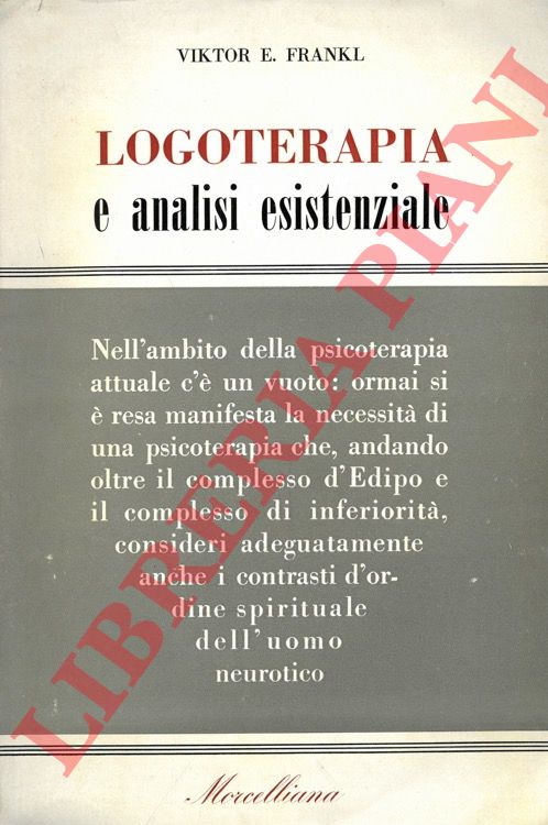 FRANKL Viktor E. - - Logoterapia e analisi esistenziale.