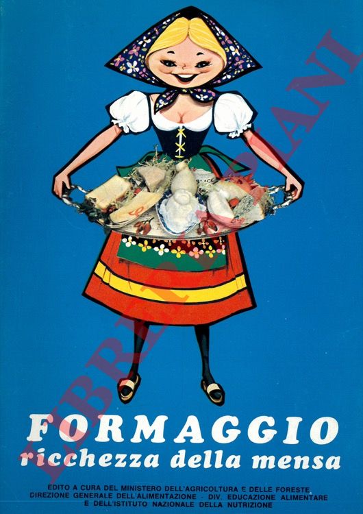 Ministero dell'agricoltura e delle foreste - - Formaggio. Ricchezza della mensa.