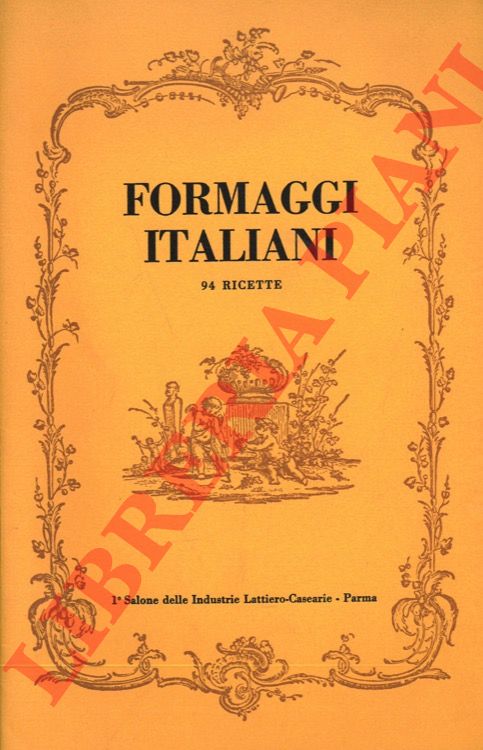 Ente Autonomo Mostra Internazionale Conserve - - Formaggi italiani. 94 ricette.