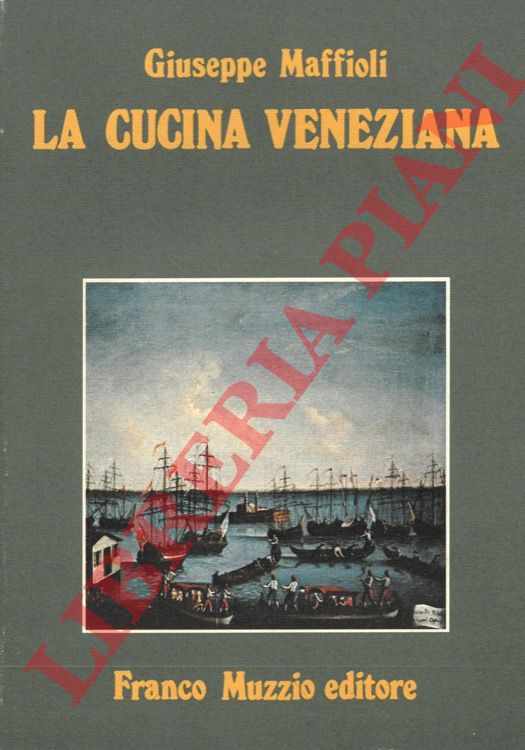 MAFFIOLI Giuseppe - - La cucina veneziana.