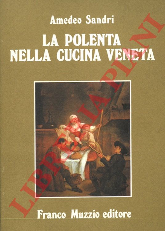 SANDRI Amedeo - - La polenta nella cucina veneta.