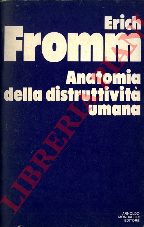 FROMM Erich - - Anatomia della distruttivit umana.