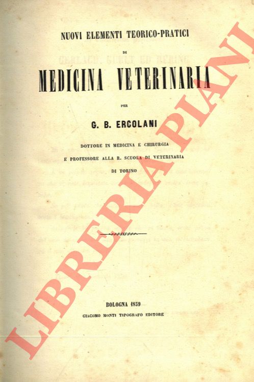 ERCOLANI G. B. - - Nuovi elementi teorico-pratici di medicina veterinaria.