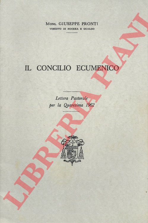 PRONTI Giuseppe - - Il Concilio Ecumenico. Lettera Pastorale per la Quaresima 1962.