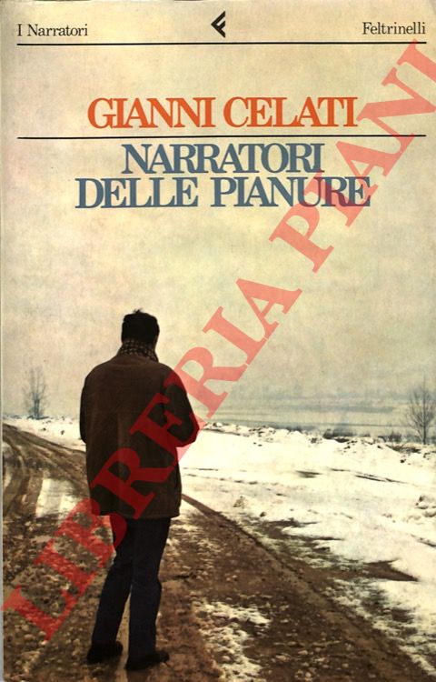 CELATI Gianni - - Narratori delle pianure.