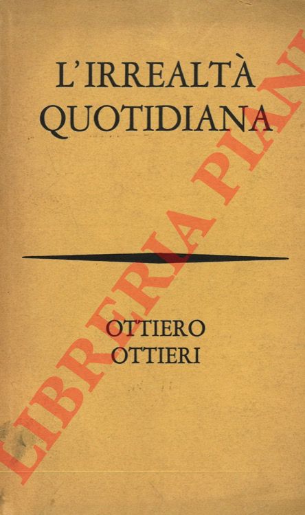 OTTIERI Ottiero - - L'irrealt quotidiana.
