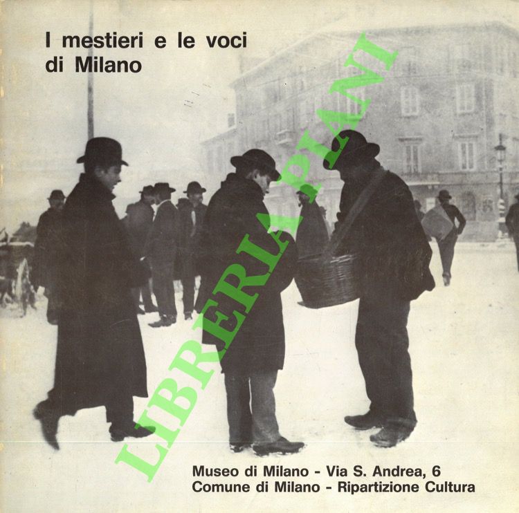 (FLORIO Pietro) - - I mestieri e le voci di Milano.