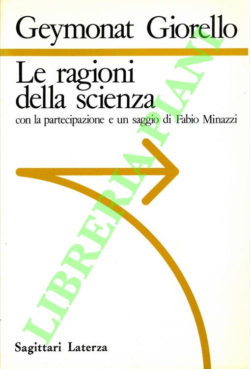 GEYMONAT Ludovico - GIORELLO Giulio - - Le ragioni della scienza.
