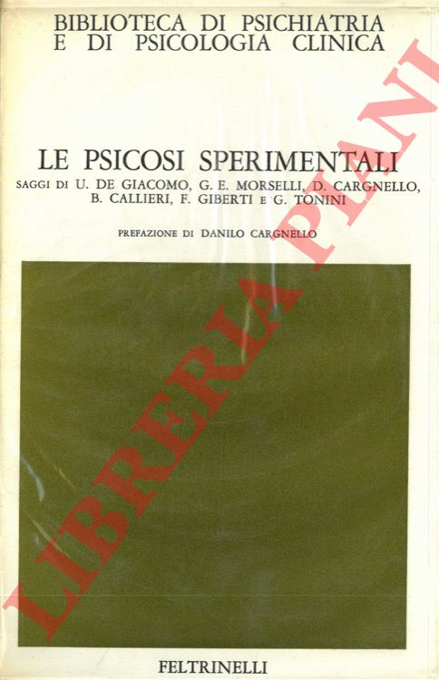 (DE GIACOMO U. - MORSELLI G. E. - CARGNELLO D. - CALLIERI B. - GIBERTI F. - TONINI G.) - - Le psicosi sperimentali.