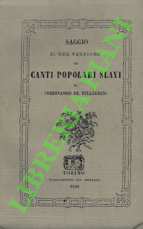 DE PELLEGRINIi Ferdinando - - Saggio di una versione di canti popolari slavi.