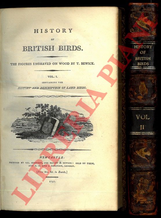 BEWICH Thomas - - History of British birds. The figures engraved on wood by T. Bewick. Vol. I. Containing the history and description of land birds. Vol. II. Containing the history and description of water birds.