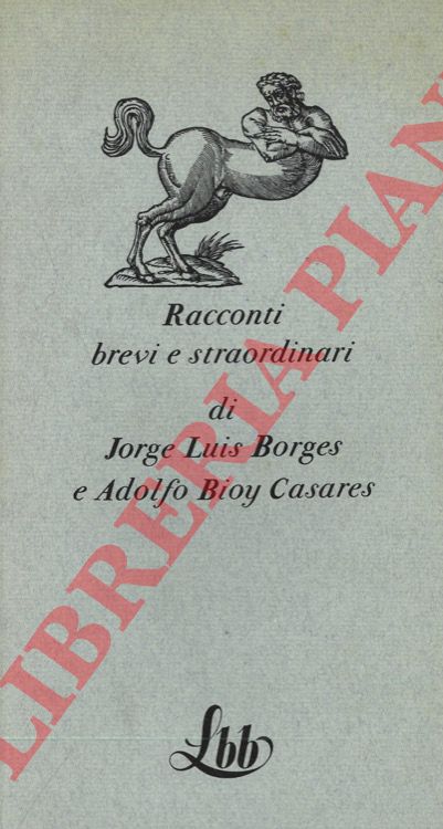 BORGES Jorge Luis - BIOY CASARES Adolfo - - Racconti brevi e straordinari.