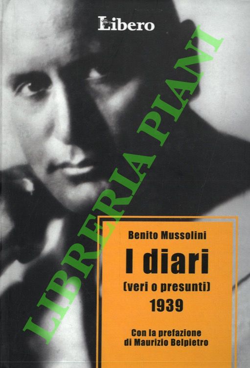MUSSOLINI Benito - - I diari (veri o presunti). 1939.