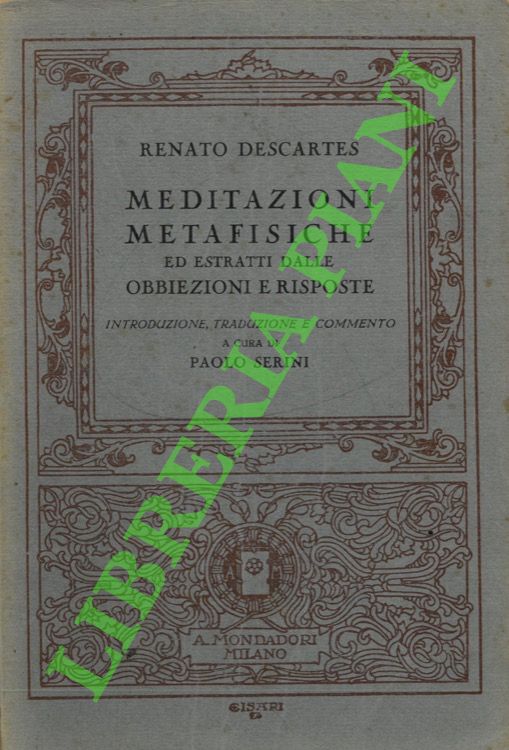 DESCARTES Renato - - Meditazioni metafisiche ed estratti dalle obbiezioni e risposte.