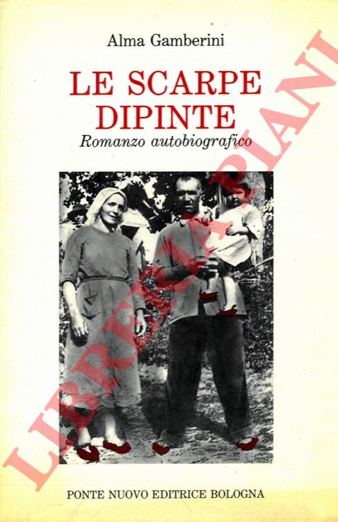 GAMBERINI Alma - - Le scarpe dipinte. Romanzo autobiografico.
