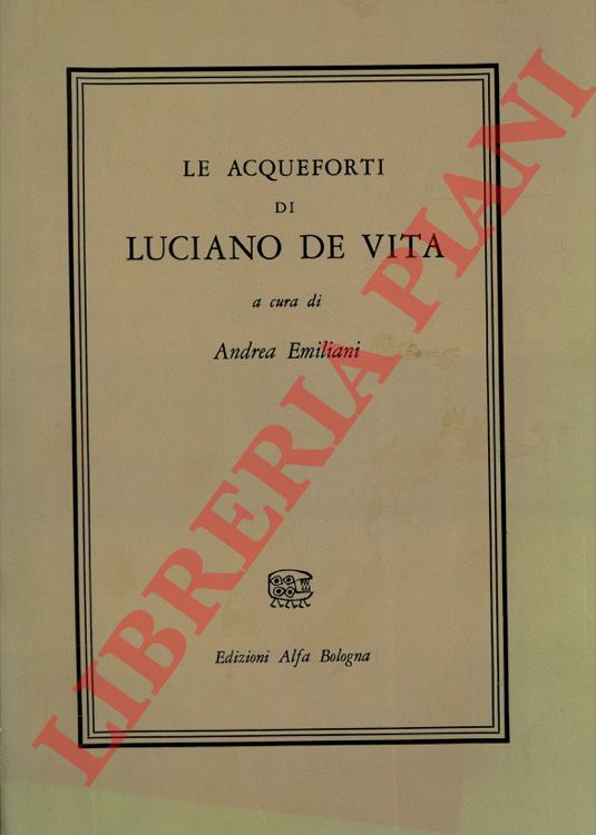 (EMILIANI Andrea) - - Le acqueforti di Luciano de Vita.