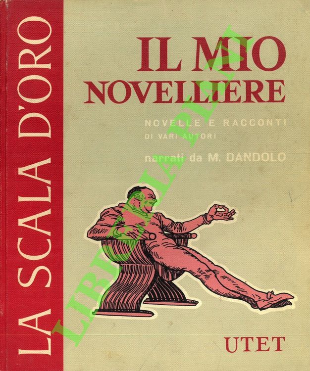 - - Il mio novelliere. Novelle e racconti da Boccaccio, Sacchetti, Gozzi, Tolstoi, e altri.