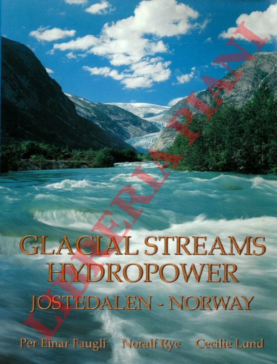 FAUGLI Einar - RYE Noralf - LUND Cecilie - - Glacial Streams Hydropower. Jostedalen - Norway.
