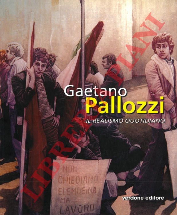 (COLANGELO Anna) - - Gaetano Pallozzi. Il realismo quotidiano.