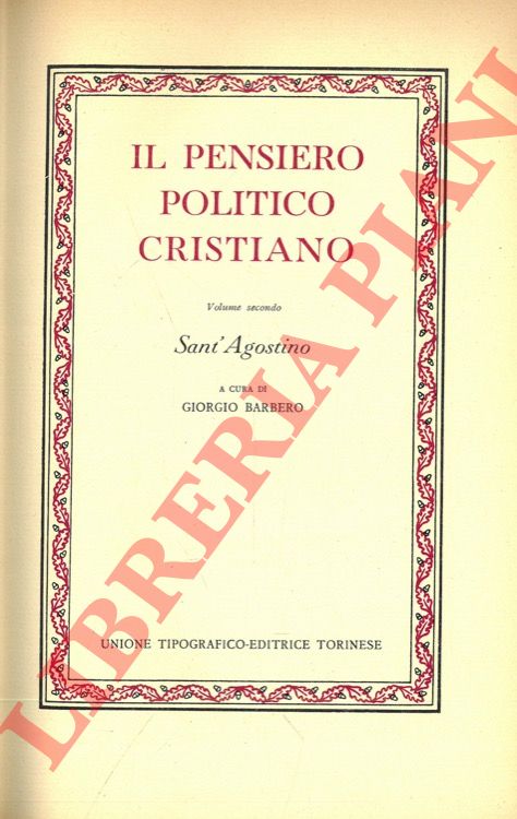 Sant'Agostino - - Il pensiero politico cristiano. Volume secondo.