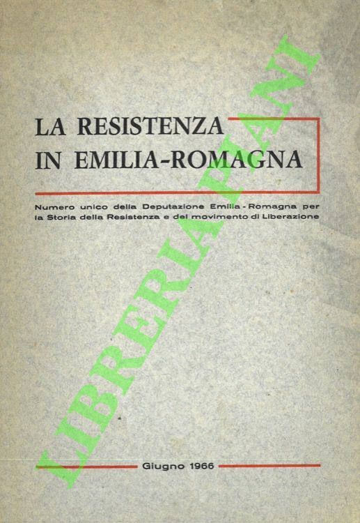 (FLAMIGNI Sergio - ARBIZZANI Luigi - BERTI Giuseppe) - - La Resistenza in Emilia-Romagna.