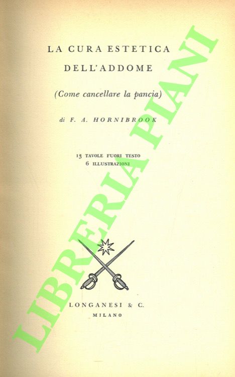 HORNIBROOK F. A. - - La cura estetica dell'addome (come cancellare la pancia).