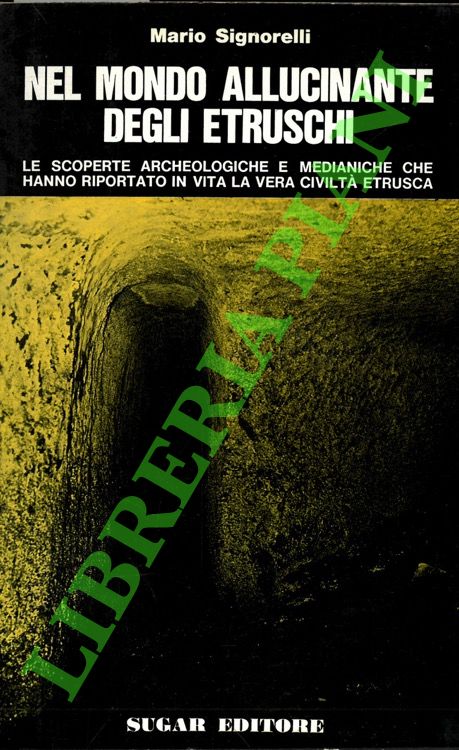 SIGNORELLI Mario - - Nel mondo allucinante degli etruschi.