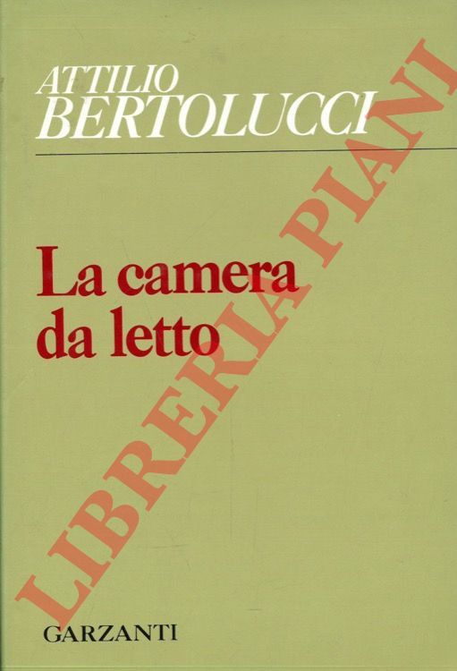 BERTOLUCCI Attilio - - La camera da letto. Libro primo.