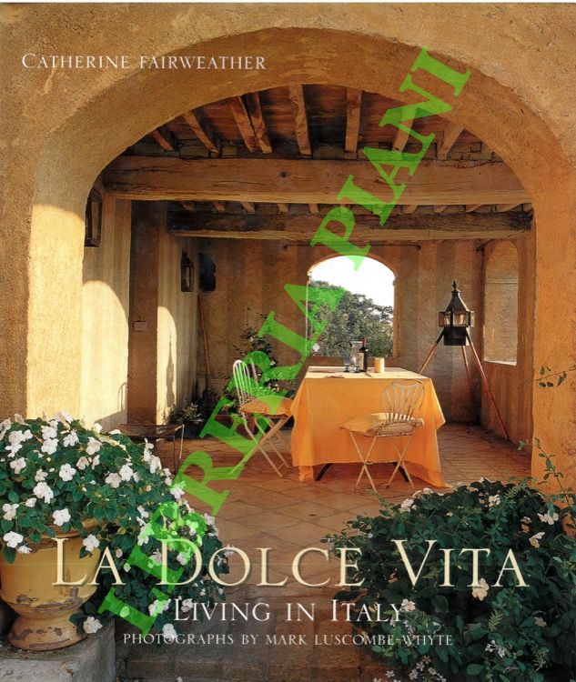 FAIRWEATHER Catherine - - La Dolce Vita. Living in Italy.