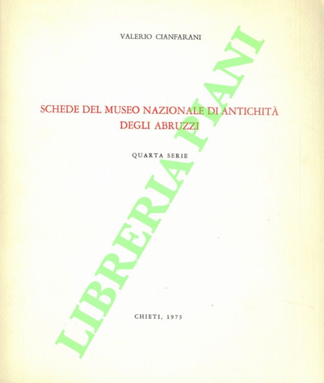 CIANFRANI Alberto - - Schede del Museo Nazionale di Antichit degli Abruzzi. Quarta serie.