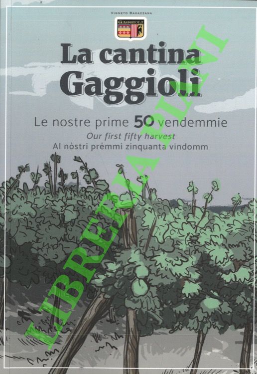 - - La cantina Gaggioli. Le nostre prime 50 vendemmie.