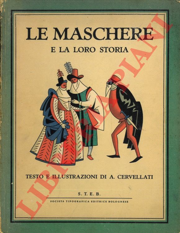 CERVELLATI Alessandro - - Le maschere e la loro storia.