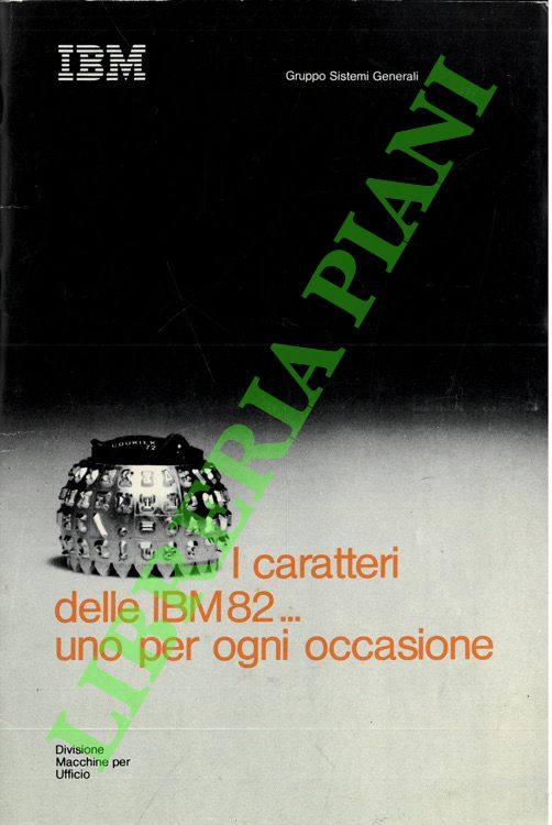 IBM - - I caratteri delle IBM82... uno per ogni occasione.