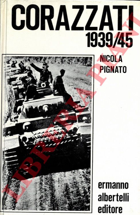 PIGNATO Nicola - - Corazzati 1939/1945.