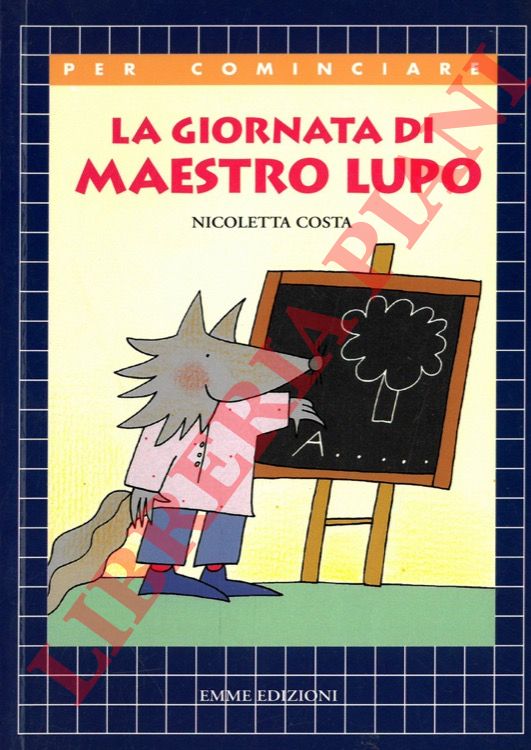 COSTA Nicoletta - - La giornata di maestro Lupo.