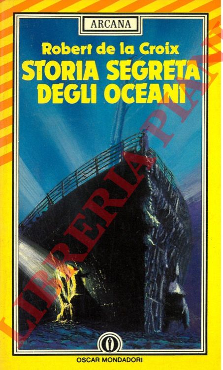 DE LA CROIX Robert - - Storia segreta degli oceani.