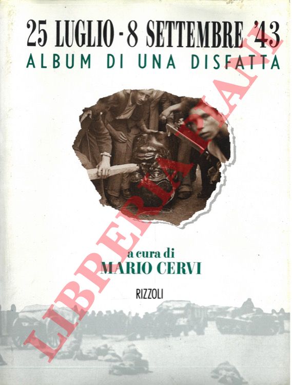(CERVI Mario) - - 25 luglio - 8 settembre '43. Album di una disfatta.