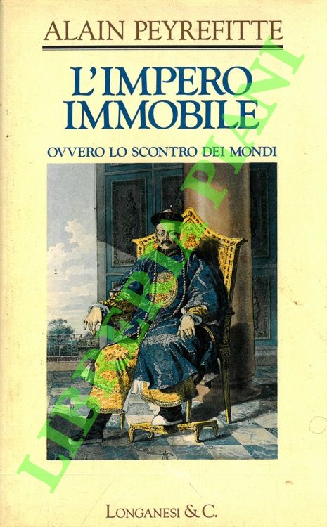 PEYREFITTE Alain - - L'Impero immobile ovvero Lo scontro dei mondi.