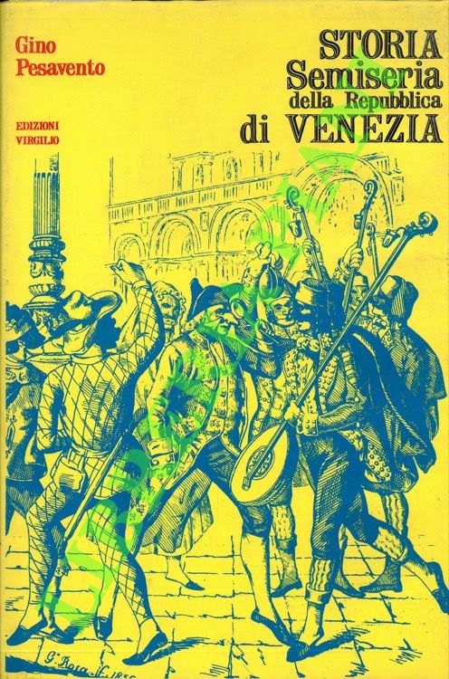 PESAVENTO Gino - - Storia semiseria della Repubblica di Venezia.
