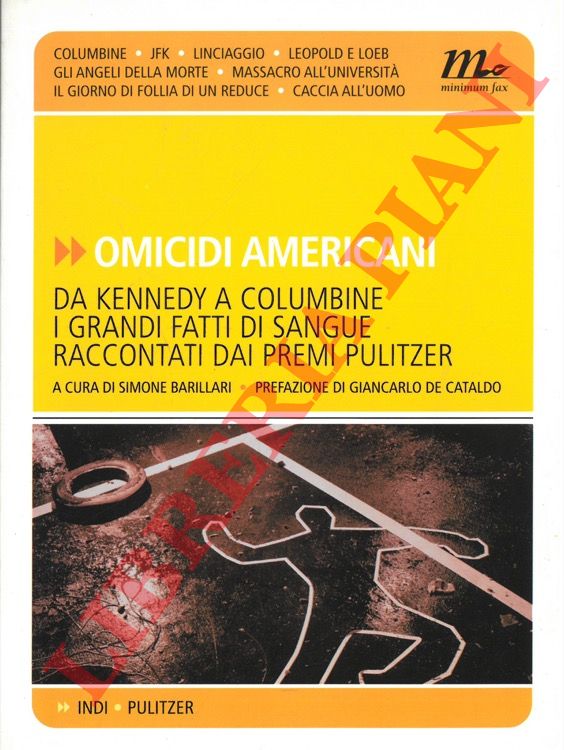 (BARILLARI Simone) - - Omicidi americani. Da Kennedy a Columbine i grandi fatti di sangue raccontati dai premi Pulitzer.