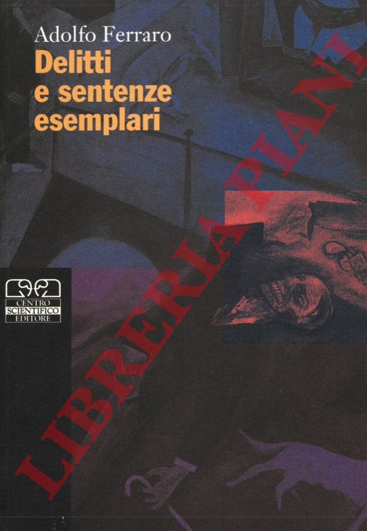 FERRARO Adolfo - - Delitti e sentenze esemplari.