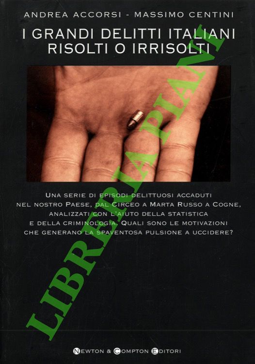 ACCORSI Andrea - CENTINI Massimo - - I grandi delitti italiani risolti o irrisolti.