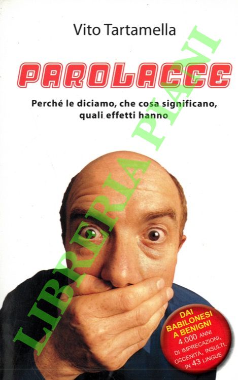 TARTAMELLA Vito - - Parolacce. Perch le diciamo, che cosa significano, quali effetti hanno.