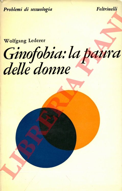 LEDERER Wolfgang - - Ginofobia: la paura delle donne.
