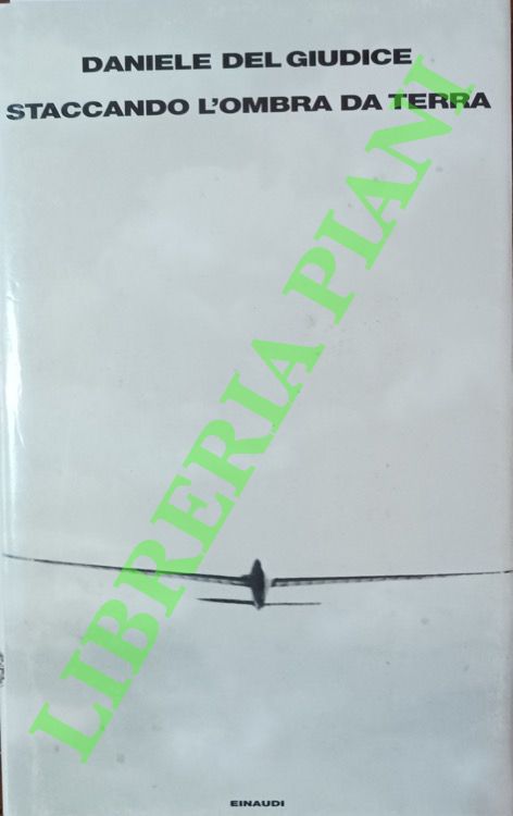 DEL GIUDICE Daniele - - Staccando l'ombra da terra.