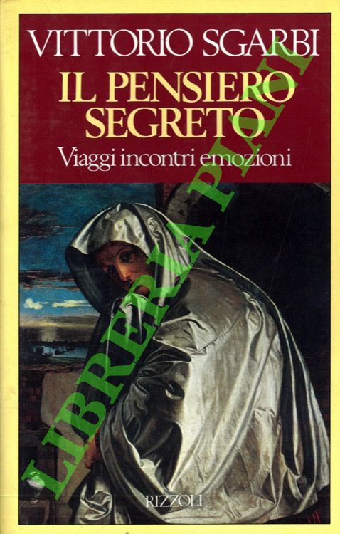 SGARBI Vittorio - - Il pensiero segreto. Prose di conversazione.