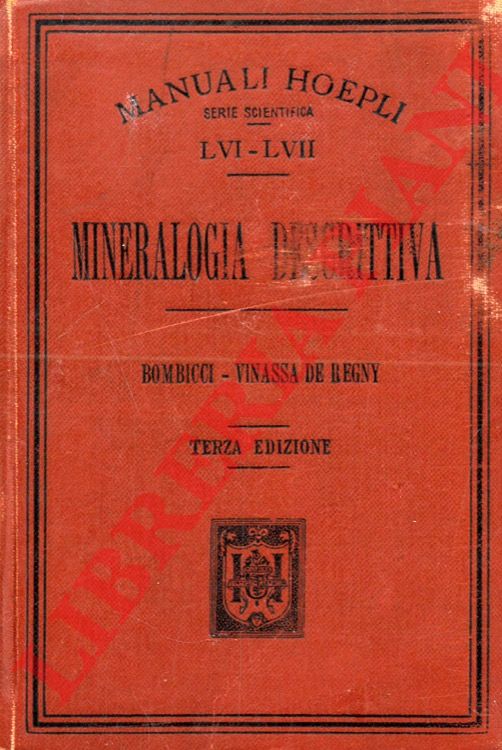 BOMBICCI L. - - Mineralogia descrittiva. Terza edizione rifatta per cura di P. Vinassa de Regny.